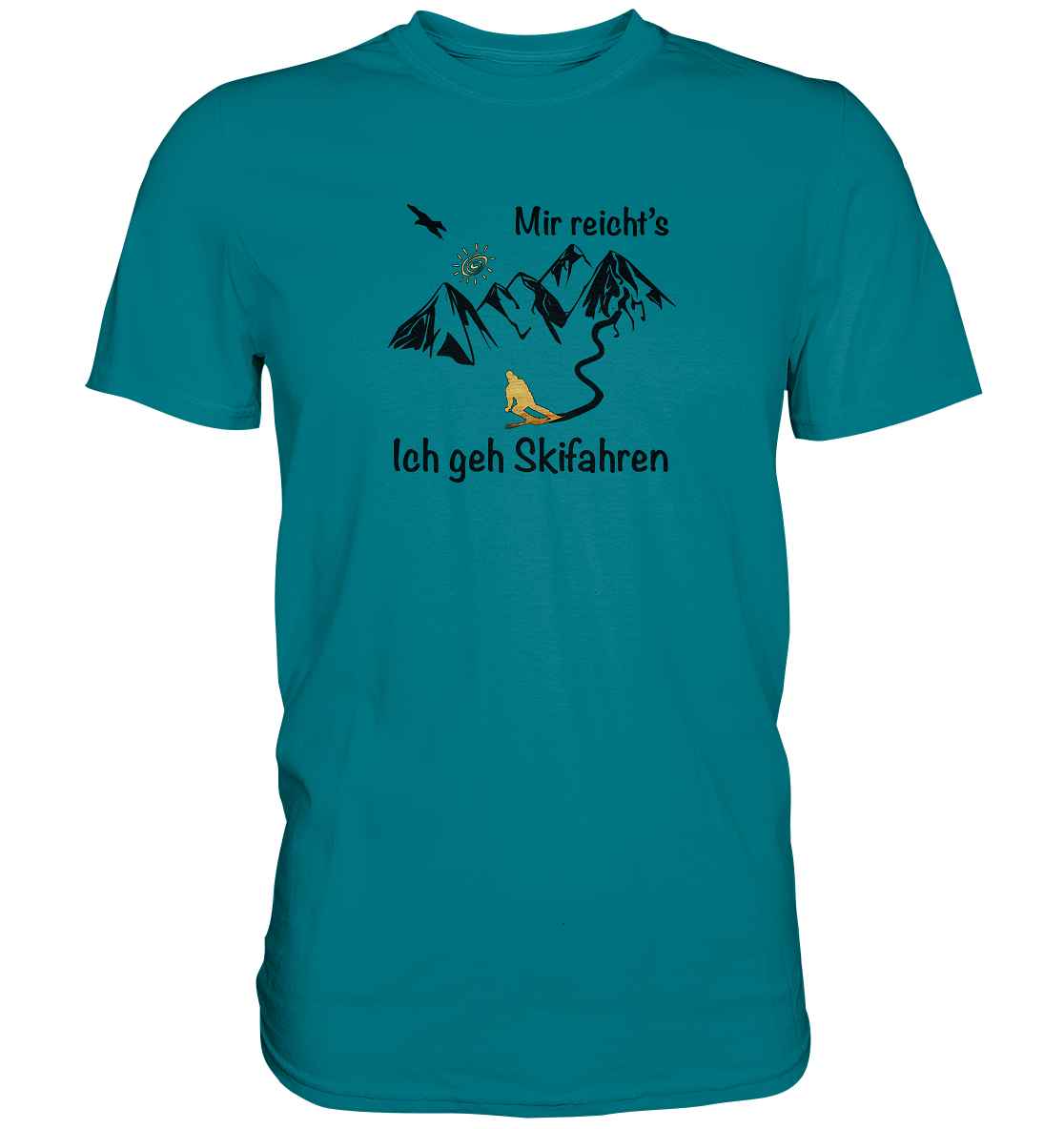 Mir reicht's - Ich geh Skifahren - Premium Shirt