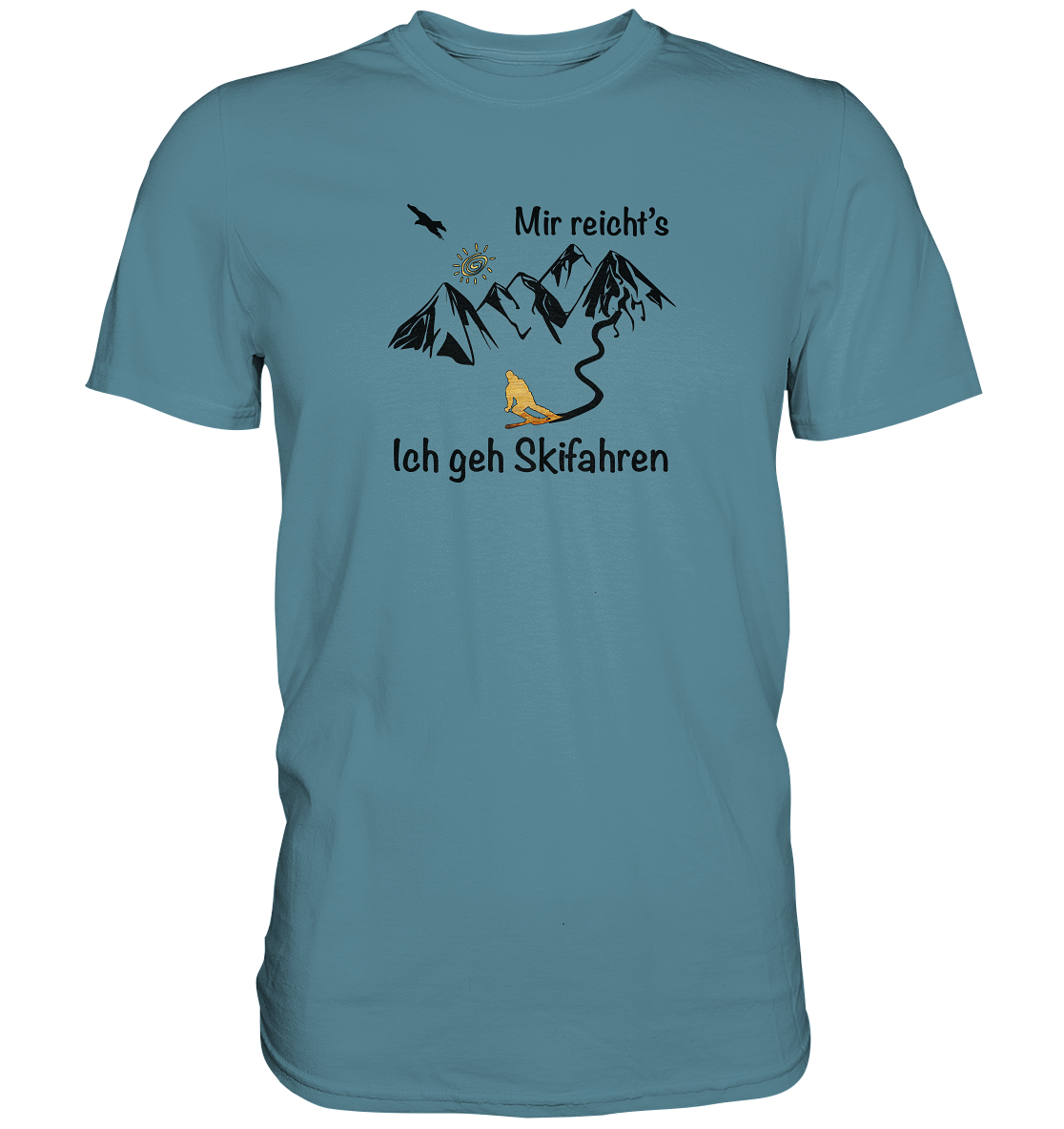 Mir reicht's - Ich geh Skifahren - Premium Shirt