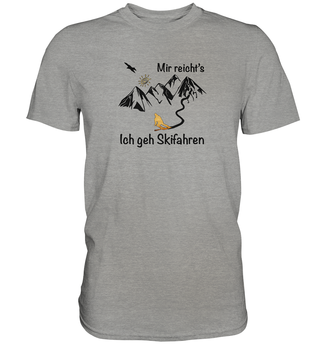 Mir reicht's - Ich geh Skifahren - Premium Shirt