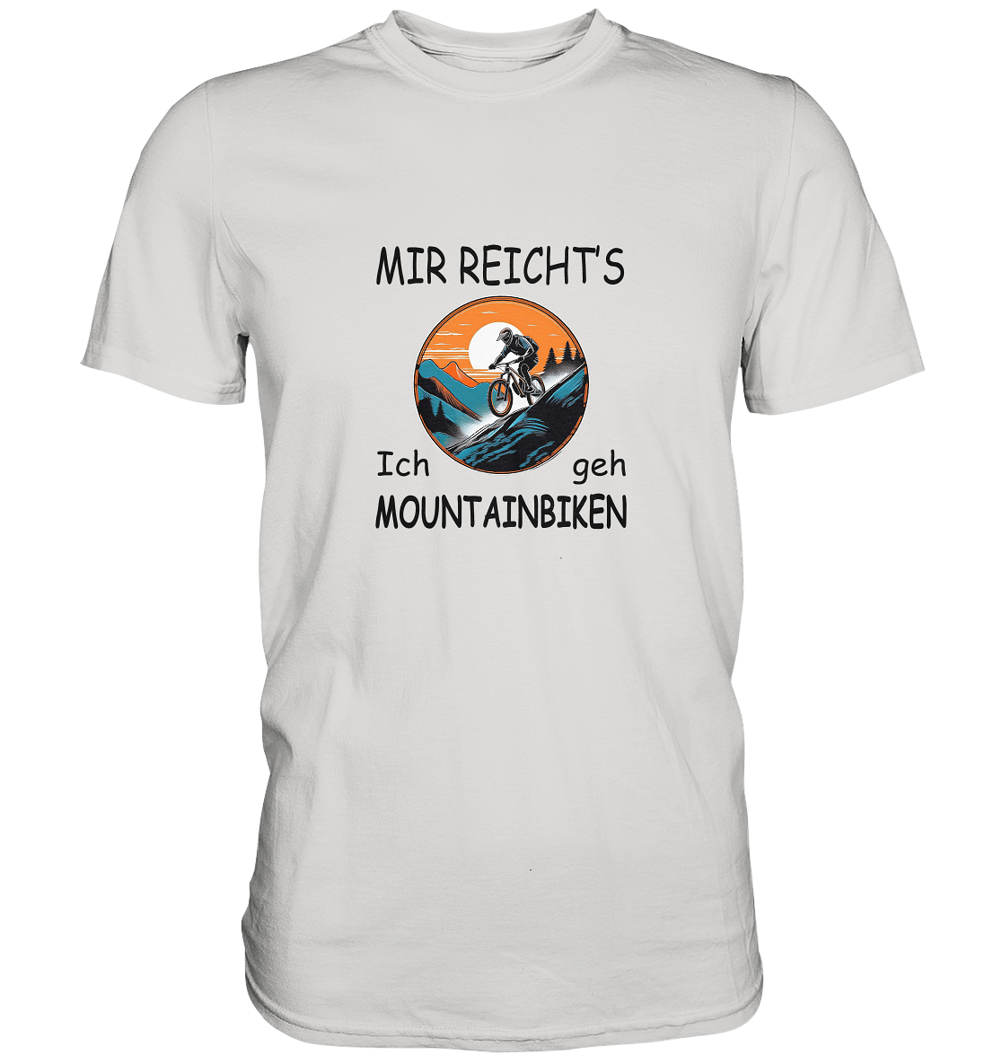 Mir reicht's - Ich geh Mountainbiken - Premium Shirt