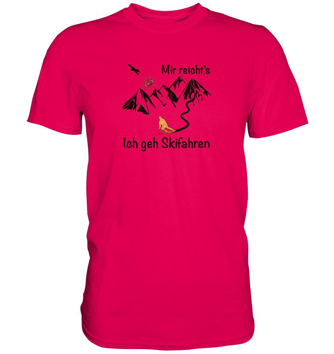 Mir reicht's - Ich geh Skifahren - Premium Shirt