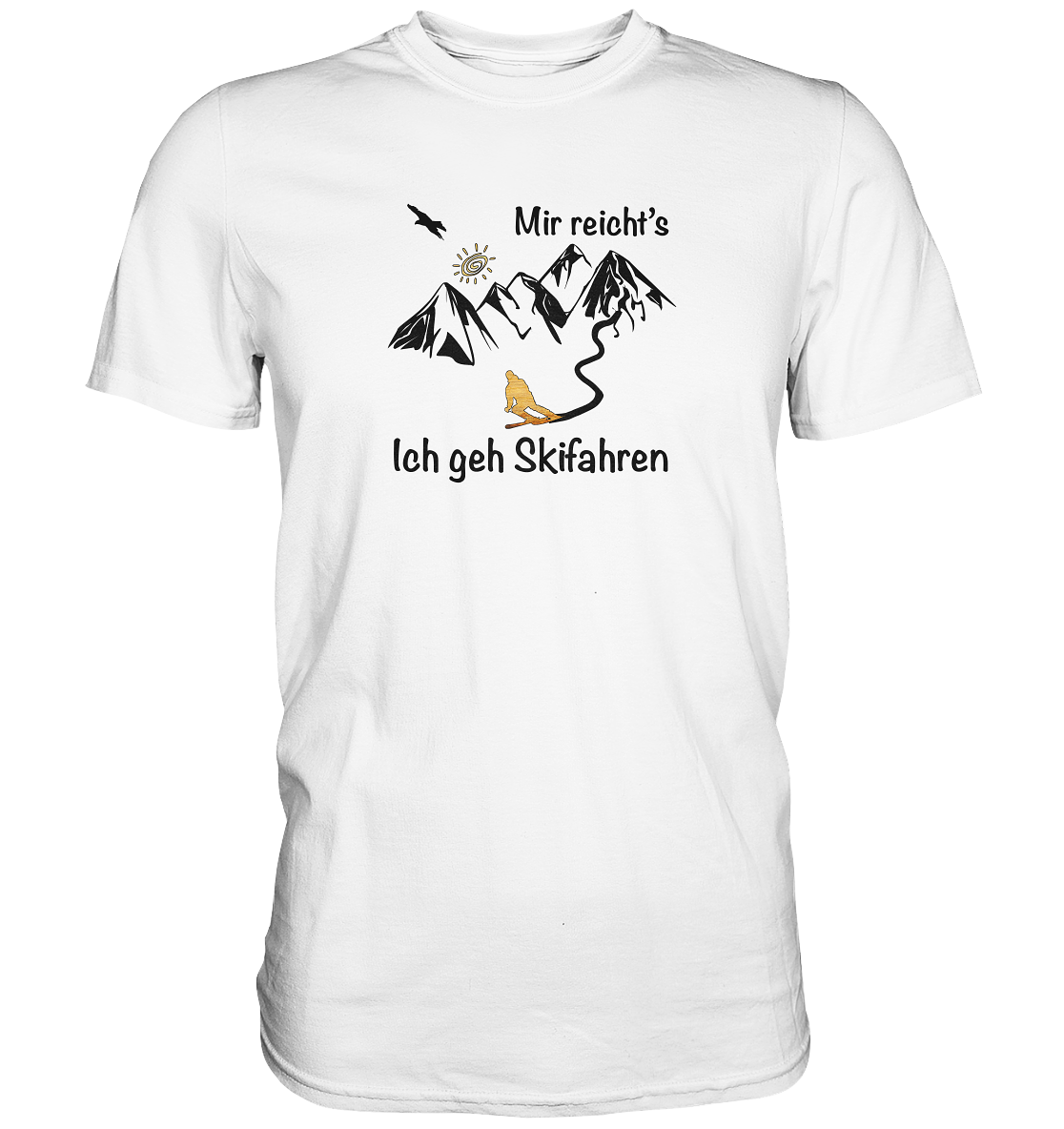 Mir reicht's - Ich geh Skifahren - Premium Shirt