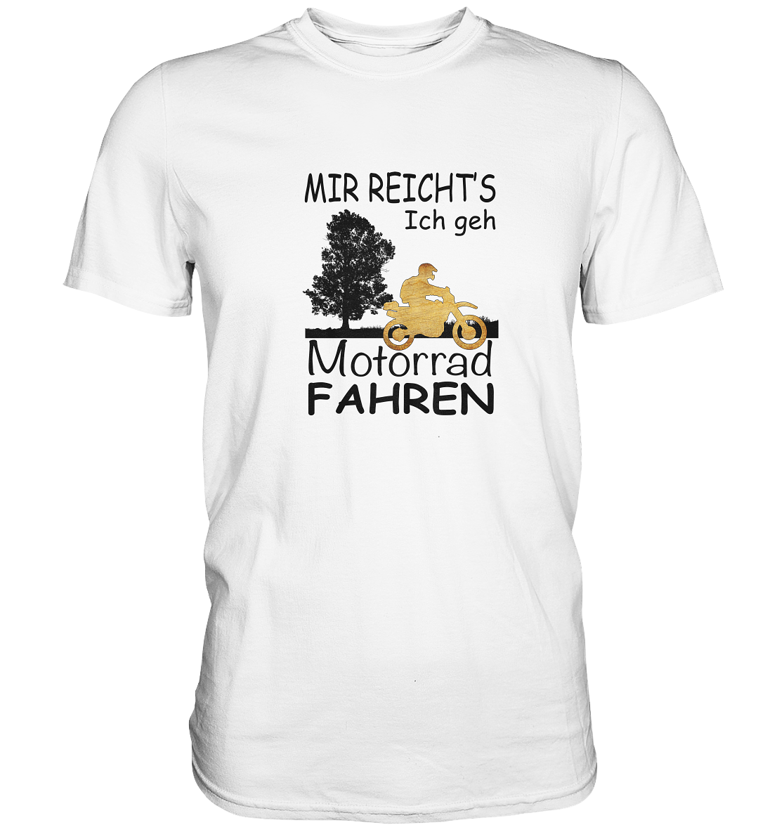Mir reicht's - Ich geh Motorradfahren - Premium Shirt