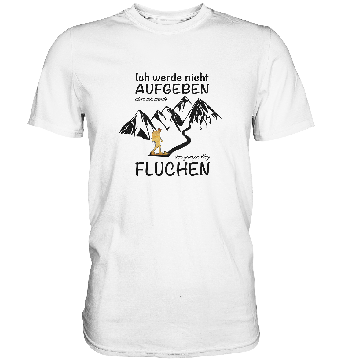 Ich werde nicht aufgeben, aber ich werde den ganzen Weg fluchen - Premium Shirt