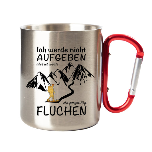 DekoAlm24 Tasse - Ich werde nicht aufgeben aber ich werde den ganzen Weg fluchen - Edelstahl mit Karabiner