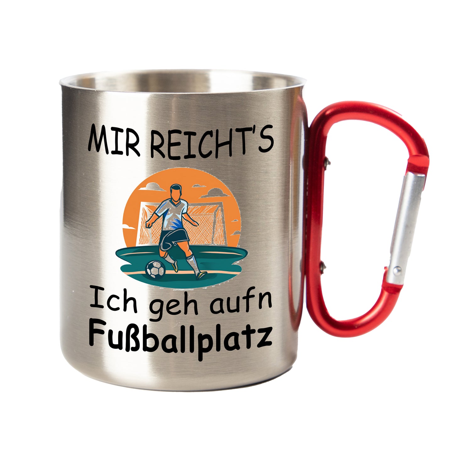 DekoAlm24 Tasse - Mir reicht's Ich geh aufn Fußballplatz - Edelstahl mit Karabiner