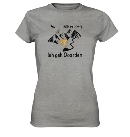 DekoAlm24 - Mir reicht's - Ich geh Boarden - Ladies Premium Shirt