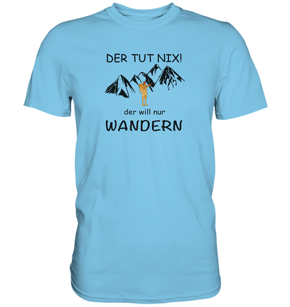 DekoAlm24 - Der tut nix - der will nur wandern - Premium Shirt